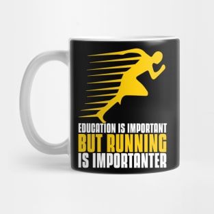 Education is important but running is importanter funny running quote Mug